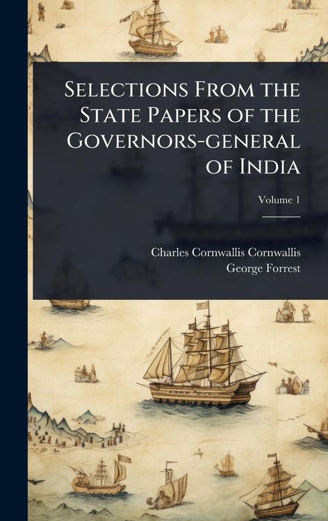 Produktbild: Selections From the State Papers of the Governors-general of India