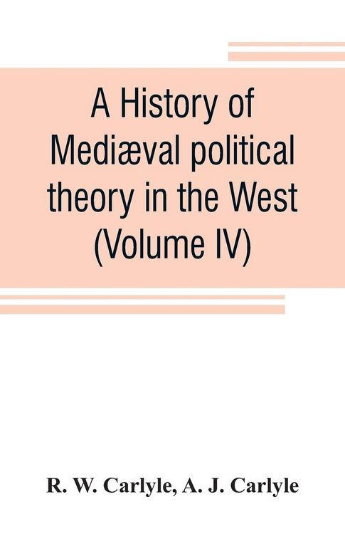Produktbild: A history of medi&aelig;val political theory in the West (Volume IV)