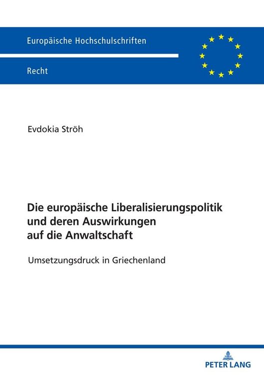 Produktbild: Die europ&auml;ische Liberalisierungspolitik und deren Auswirkungen auf die Anwaltschaft