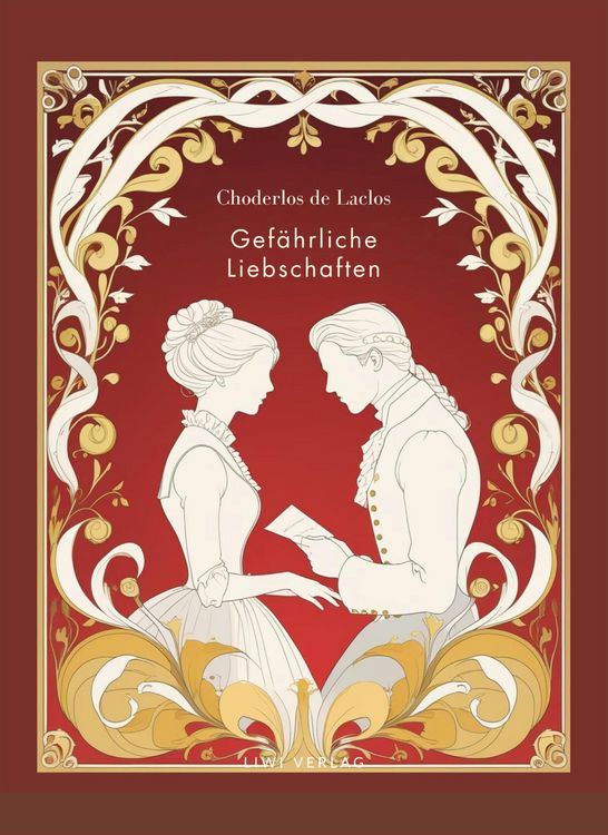 Produktbild: Choderlos de Laclos: Gef&auml;hrliche Liebschaften. Vollst&auml;ndige Neuausgabe.
