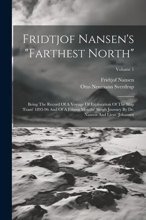 Produktbild: Fridtjof Nansen's "farthest North": Being The Record Of A Voyage Of Exploration Of The Ship 'fram' 1893-96 And Of A Fifteen Months' Sleigh Journey By