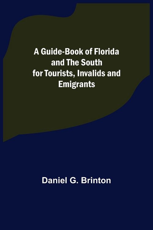 Produktbild: A Guide-Book of Florida and the South for Tourists, Invalids and Emigrants