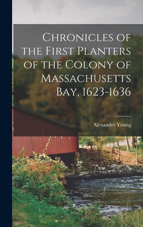 Produktbild: Chronicles of the First Planters of the Colony of Massachusetts Bay, 1623-1636