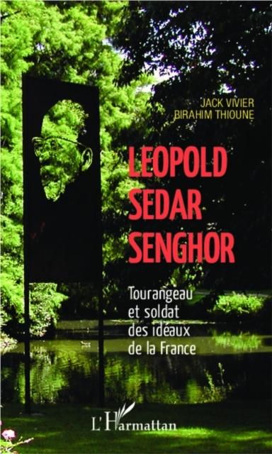 Produktbild: Leopold Sedar Senghor Tourangeau et soldat des ideaux de la France