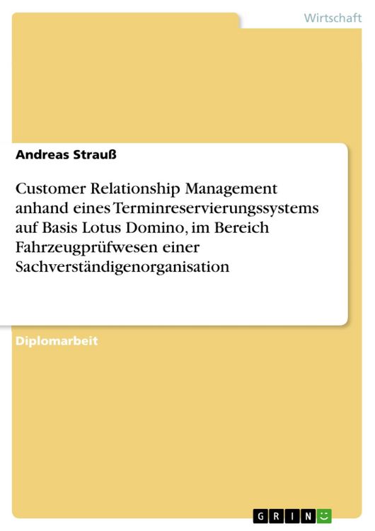 Produktbild: Customer Relationship Management anhand eines Terminreservierungssystems auf Basis Lotus Domino, im Bereich Fahrzeugpr&uuml;fwesen einer Sachverst&auml;ndigenor