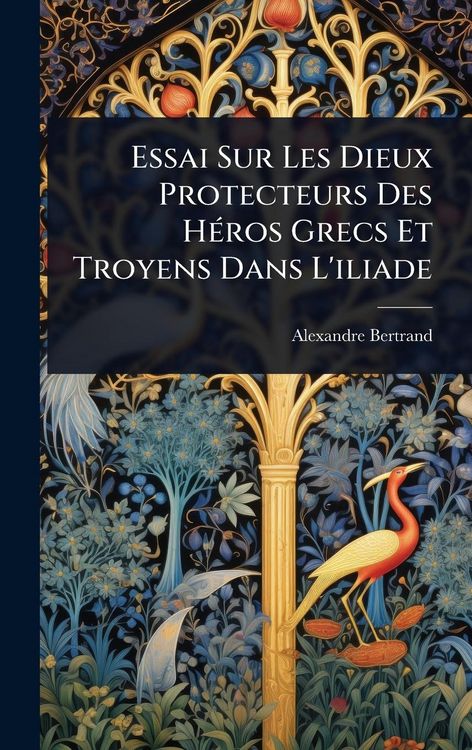 Produktbild: Essai Sur Les Dieux Protecteurs Des H&Atilde;(c)ros Grecs Et Troyens Dans L'iliade