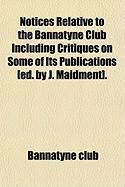 Produktbild: Notices Relative to the Bannatyne Club Including Critiques on Some of Its Publications [Ed. by J. Maidment].