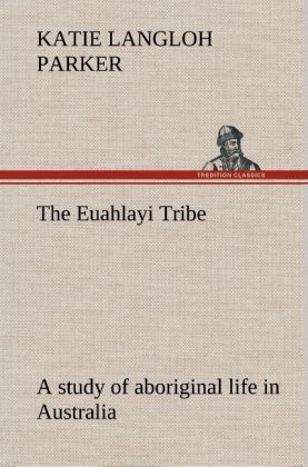 Produktbild: The Euahlayi Tribe; a study of aboriginal life in Australia