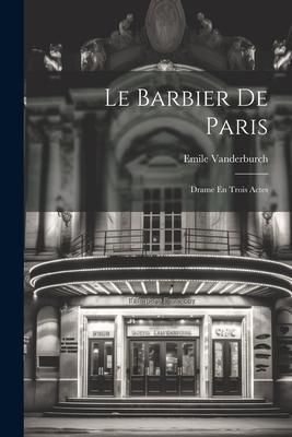 Produktbild: Le Barbier De Paris: Drame En Trois Actes