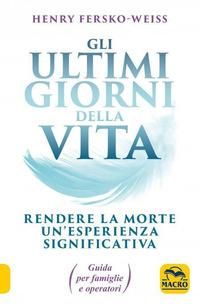 Produktbild: Gli ultimi giorni della vita. Rendere la morte un'esperienza significativa. Guida per famiglie e operatori