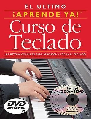 Produktbild: El Ultimo Curso de Teclado: Un Sistema Completo Para Aprender a Tocar El Teclado [With DVD]