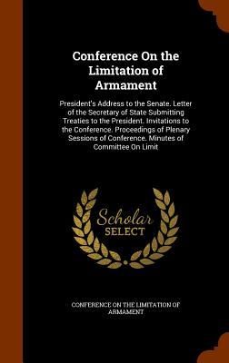 Produktbild: Conference On the Limitation of Armament: President's Address to the Senate. Letter of the Secretary of State Submitting Treaties to the President. In