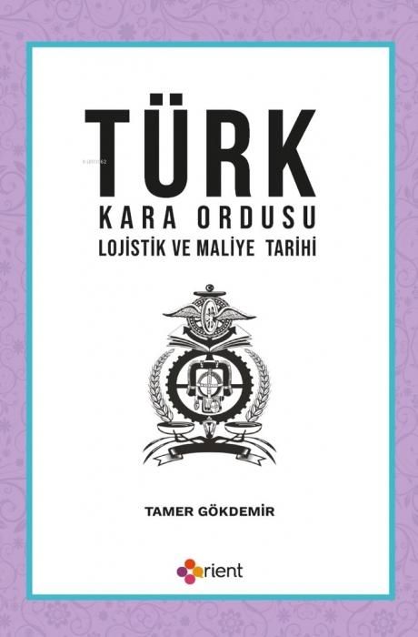 Produktbild: T&uuml;rk Kara Ordusu Lojistik ve Maliye Tarihi