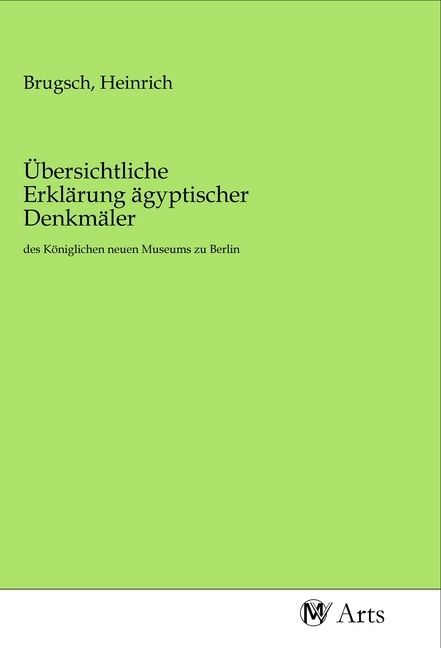 Produktbild: &Uuml;bersichtliche Erkl&auml;rung &auml;gyptischer Denkm&auml;ler