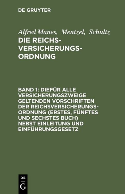 Produktbild: Alfred Manes; Mentzel; Schultz: Die Reichsversicherungsordnung / Dief&uuml;r alle Versicherungszweige geltenden Vorschriften der Reichsversicherungsordnung