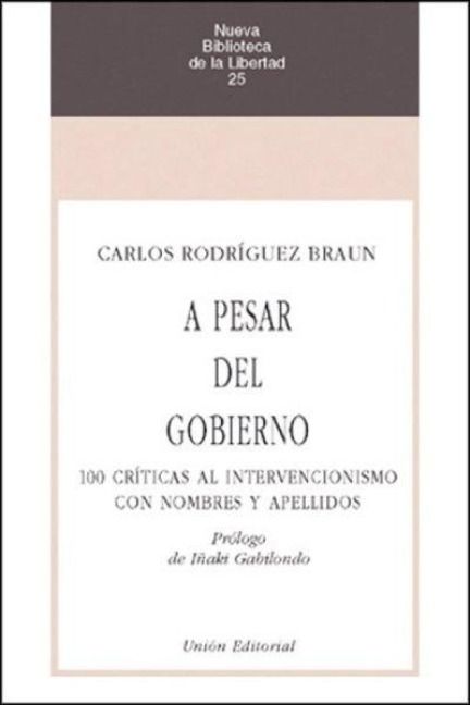 Produktbild: A pesar del gobierno : 100 cr&iacute;ticas al intervencionismo con nombres y apellidos