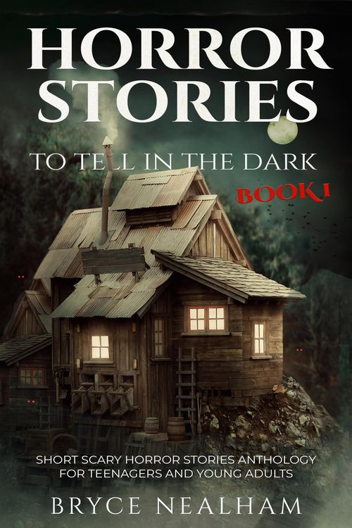 Produktbild: Horror Stories To Tell In The Dark Book 1: Short Scary Horror Stories Anthology For Teenagers And Young Adults (Tales Of Terror, #1)