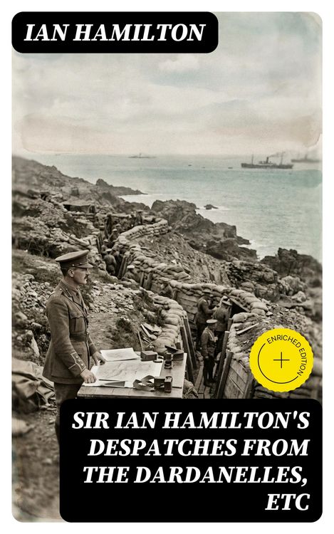 Produktbild: Sir Ian Hamilton's Despatches from the Dardanelles, etc