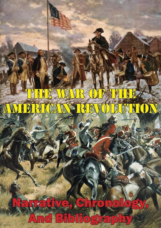 Produktbild: War Of The American Revolution: Narrative, Chronology, And Bibliography [Illustrated Edition]