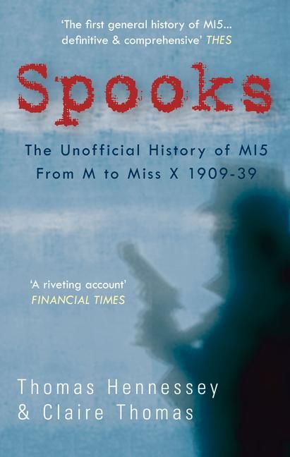 Produktbild: Spooks: The Unofficial History of Mi5 from M to Miss X 1909-39