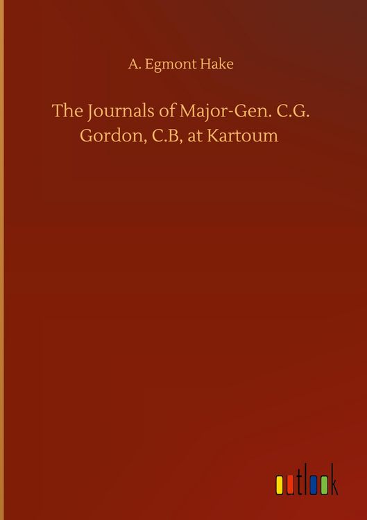 Produktbild: The Journals of Major-Gen. C.G. Gordon, C.B, at Kartoum