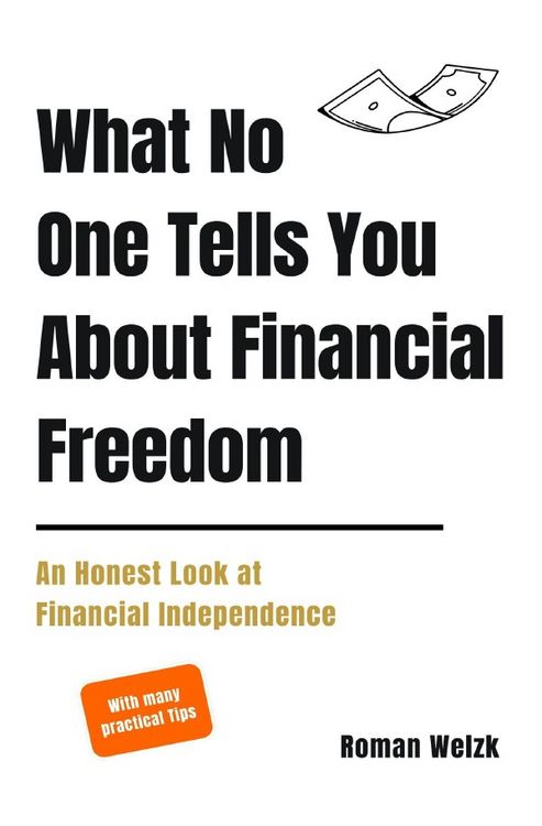 Produktbild: What No One Tells You About Financial Freedom - An Honest Look at Financial Independence (English Edition)