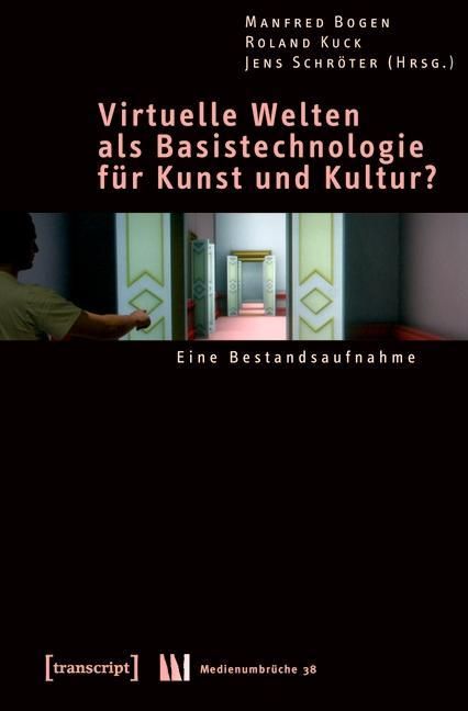 Produktbild: Virtuelle Welten als Basistechnologie f&uuml;r Kunst und Kultur?
