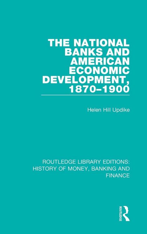 Produktbild: The National Banks and American Economic Development, 1870-1900