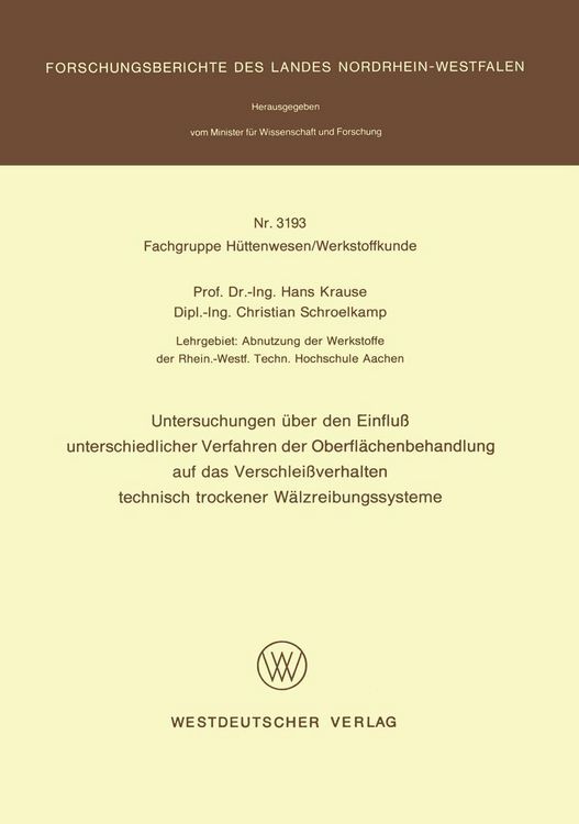 Produktbild: Untersuchungen &uuml;ber den Einflu&szlig; unterschiedlicher Verfahren der Oberfl&auml;chenbehandlung auf das Verschlei&szlig;verhalten technisch trockener W&auml;lzreibungssyst