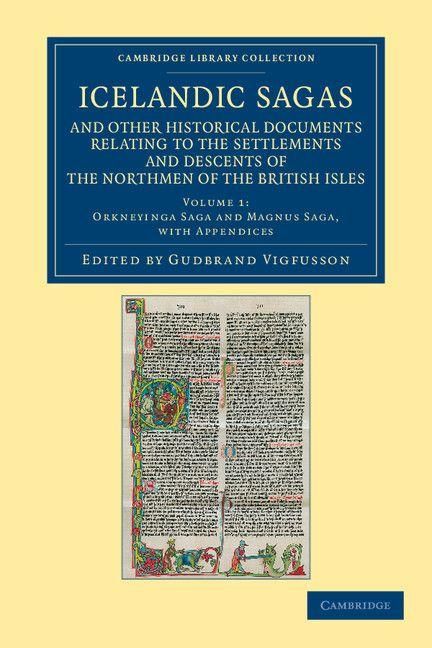 Produktbild: Icelandic Sagas and Other Historical Documents Relating to the Settlements and Descents of the Northmen of the British Isles - Volume 1
