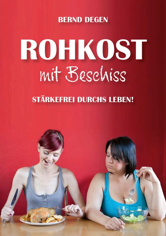 Produktbild: Rohkost mit Beschiss - St&auml;rkefrei durchs Leben!