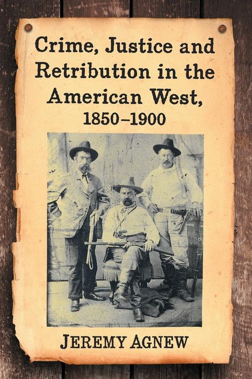 Produktbild: Crime, Justice and Retribution in the American West, 1850-1900