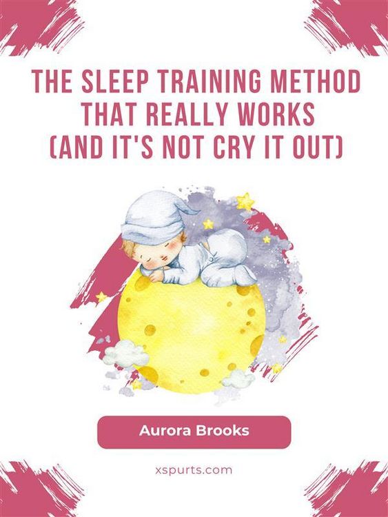 Produktbild: The Sleep Training Method That Really Works (And It's Not Cry It Out)