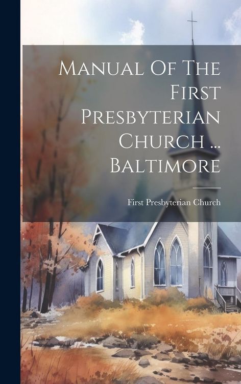 Produktbild: Manual Of The First Presbyterian Church ... Baltimore