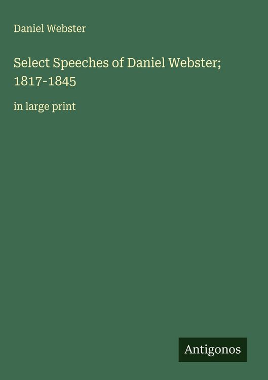 Produktbild: Select Speeches of Daniel Webster; 1817-1845