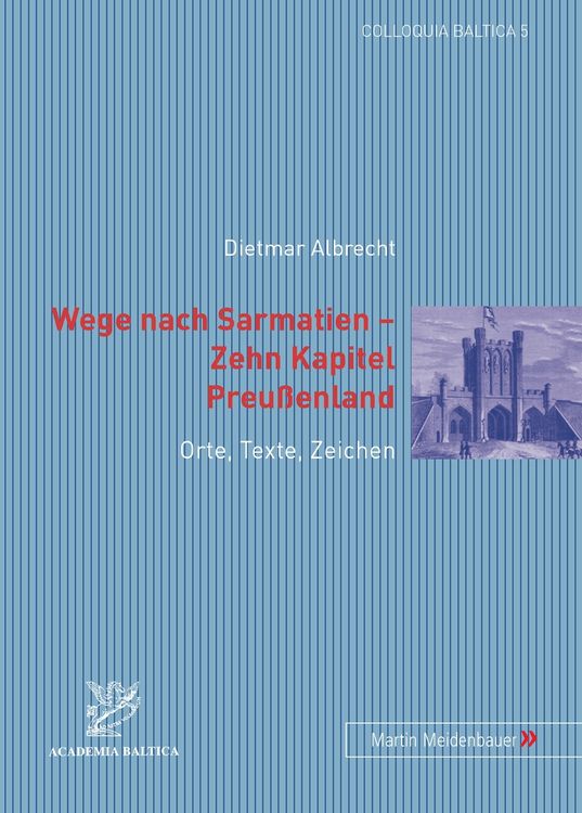 Produktbild: Wege nach Sarmatien &ndash; Zehn Kapitel Preussenland
