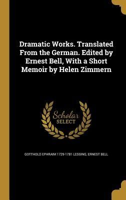 Produktbild: Dramatic Works. Translated From the German. Edited by Ernest Bell, With a Short Memoir by Helen Zimmern