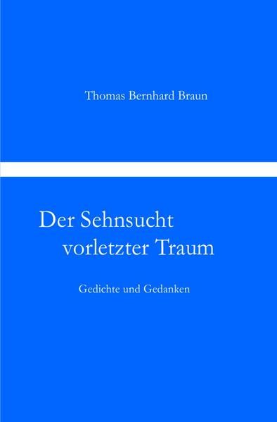 Produktbild: Der Sehnsucht vorletzter Traum Gedichte und Gedanken