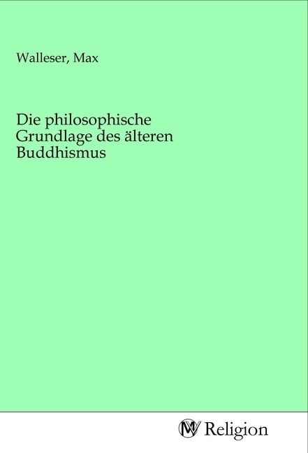 Produktbild: Die philosophische Grundlage des &auml;lteren Buddhismus