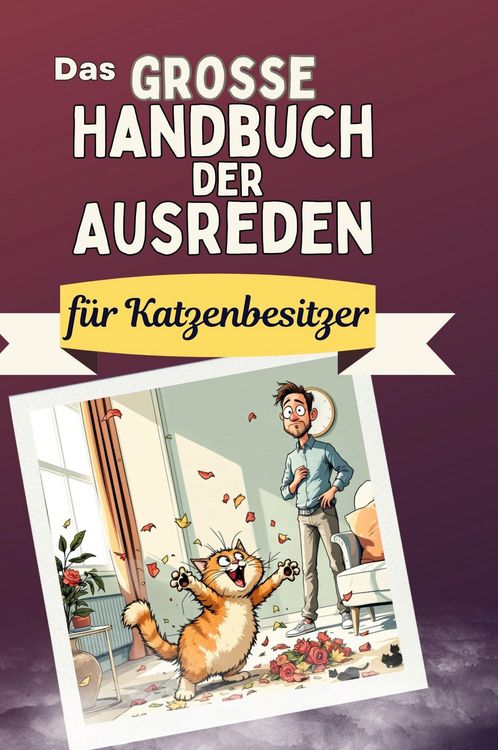 Produktbild: Das gro&szlig;e Handbuch der Ausreden f&uuml;r Katzenbesitzer