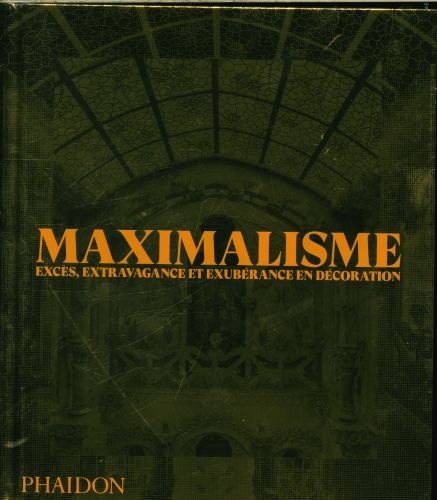 Produktbild: Maximalisme : exc&egrave;s, extravagance et exub&eacute;rance en d&eacute;coration