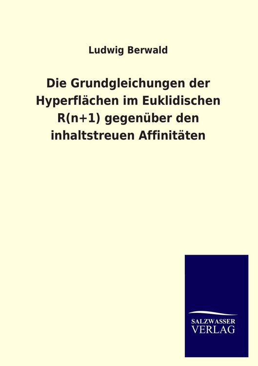 Produktbild: Die Grundgleichungen der Hyperfl&auml;chen im Euklidischen R(n+1) gegen&uuml;ber den inhaltstreuen Affinit&auml;ten