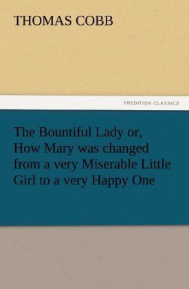 Produktbild: The Bountiful Lady or, How Mary was changed from a very Miserable Little Girl to a very Happy One