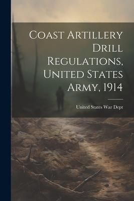 Produktbild: Coast Artillery Drill Regulations, United States Army, 1914
