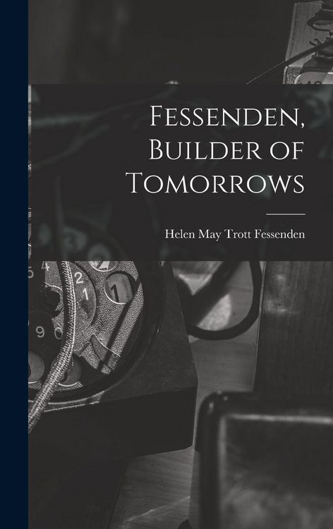 Produktbild: Fessenden, Builder of Tomorrows