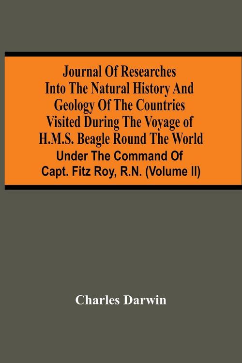 Produktbild: Journal Of Researches Into The Natural History And Geology Of The Countries Visited During The Voyage Of H.M.S. Beagle Round The World