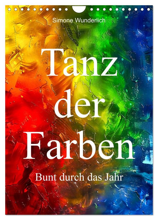 Produktbild: Tanz der Farben - Bunt durch das Jahr (Wandkalender 2026 DIN A4 hoch), CALVENDO Monatskalender