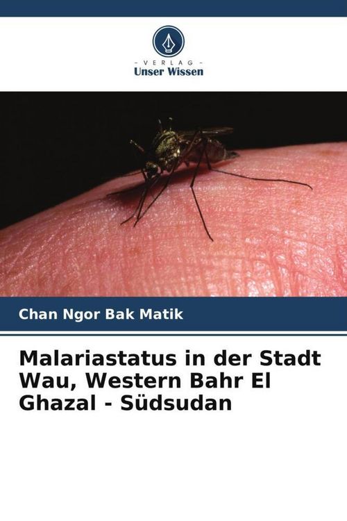 Produktbild: Malariastatus in der Stadt Wau, Western Bahr El Ghazal - S&uuml;dsudan
