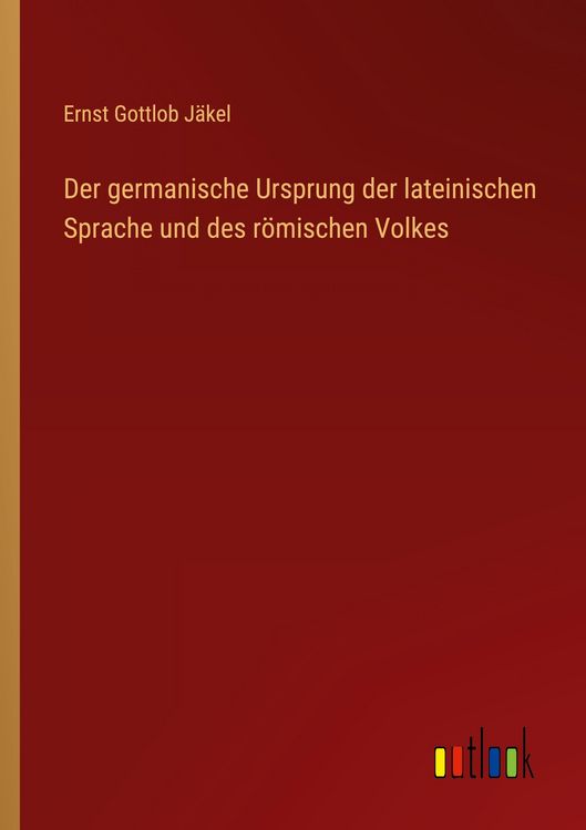 Produktbild: Der germanische Ursprung der lateinischen Sprache und des r&ouml;mischen Volkes