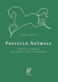Produktbild: Fratello animale. Uomo e animale nel mito e nell'evoluzione